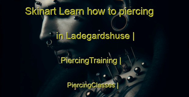Skinart Learn how to piercing in Ladegardshuse | PiercingTraining | PiercingClasses | SkinartTraining-Denmark